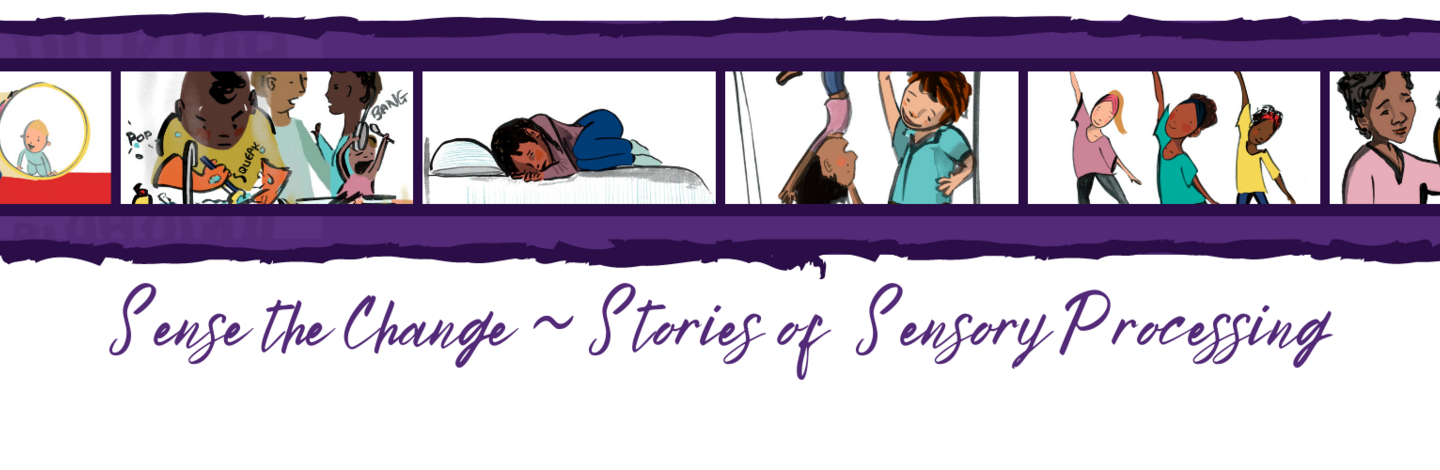 Sense the Change - Stories of Sensory Processing A banner showing multiple illustrated pictures of the characters in the sensory awareness month stories.